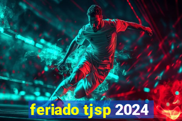 feriado tjsp 2024